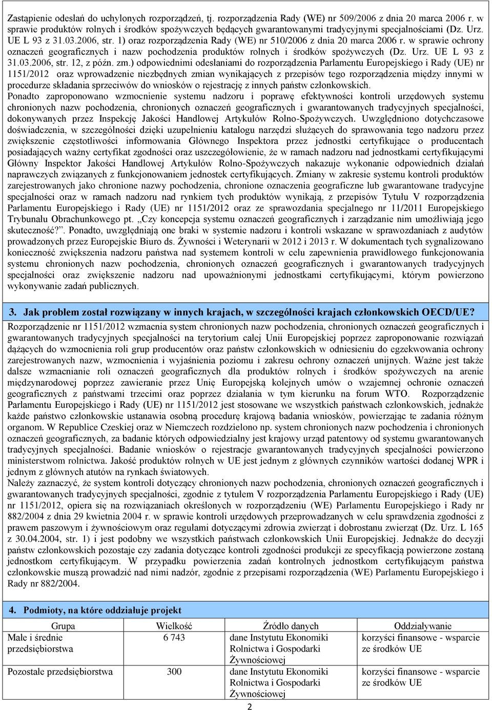 1) oraz rozporządzenia Rady (WE) nr 510/2006 z dnia 20 marca 2006 r. w sprawie ochrony oznaczeń geograficznych i nazw pochodzenia produktów rolnych i środków spożywczych (Dz. Urz. UE L 93 z 31.03.