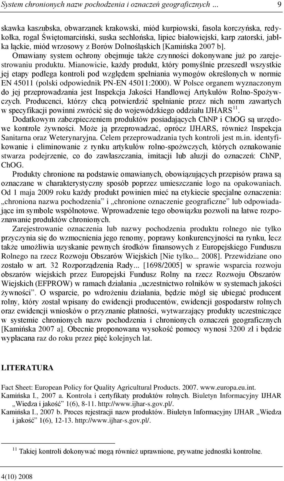 Borów Dolnośląskich [Kamińska 2007 b]. Omawiany system ochrony obejmuje także czynności dokonywane już po zarejestrowaniu produktu.