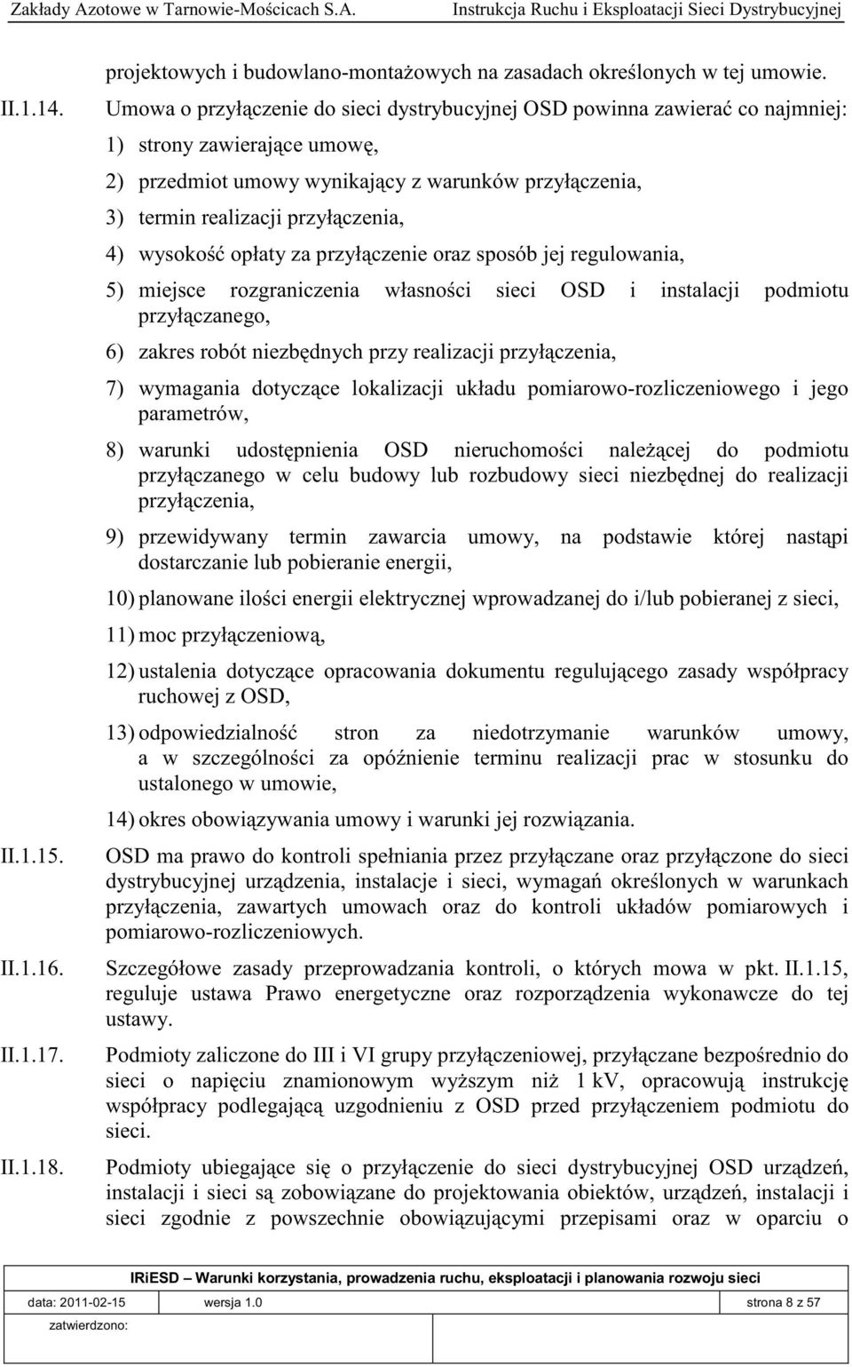 wysoko opłaty za przył czenie oraz sposób jej regulowania, 5) miejsce rozgraniczenia własno ci sieci OSD i instalacji podmiotu przył czanego, 6) zakres robót niezb dnych przy realizacji przył czenia,