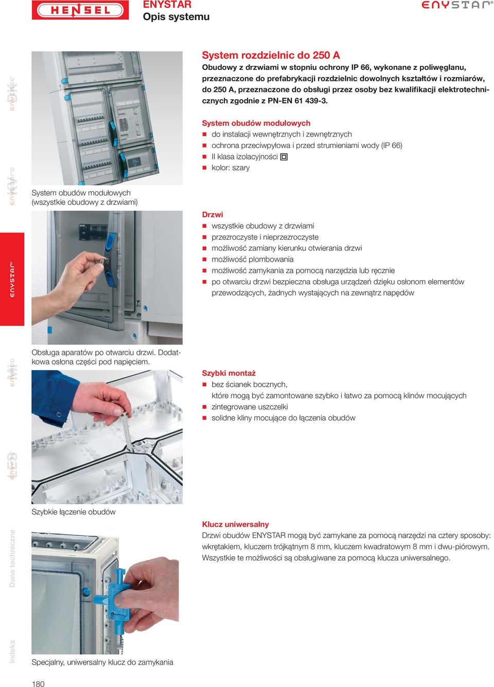 rozdzielnic dowolnych kształtów i rozmiarów, do 50 A, przeznaczone do obsługi przez osoby bez kwalifikacji elektrotechnicznych zgodnie z P-E 61 439-3.