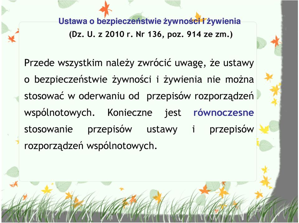 Ŝywienia nie moŝna stosować w oderwaniu od przepisów rozporządzeń wspólnotowych.