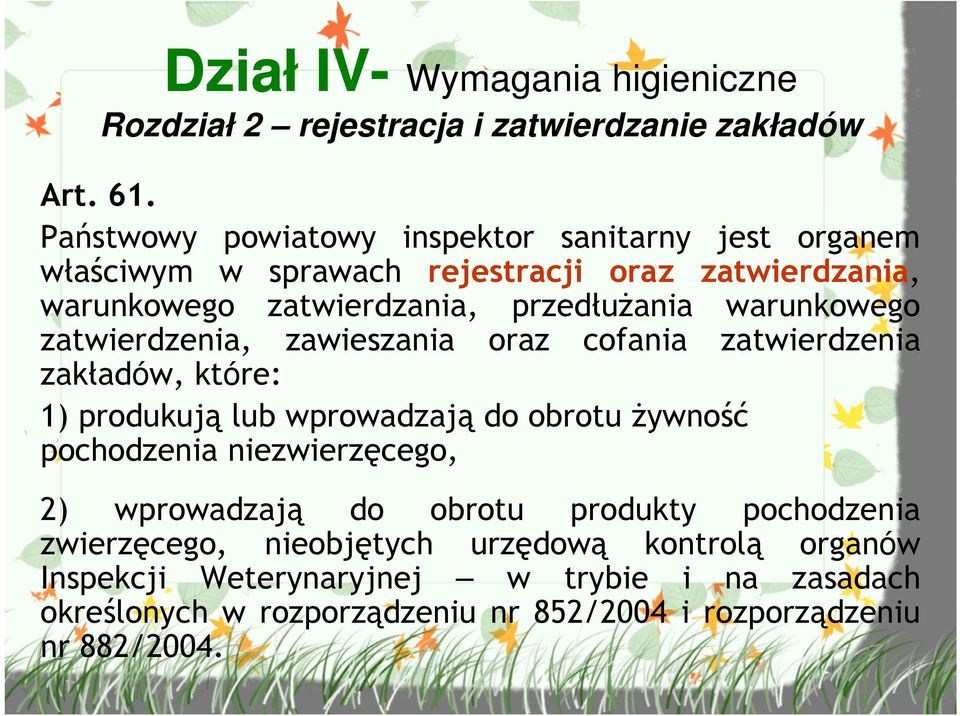 warunkowego zatwierdzenia, zawieszania oraz cofania zatwierdzenia zakładów, które: 1) produkują lub wprowadzają do obrotu Ŝywność pochodzenia