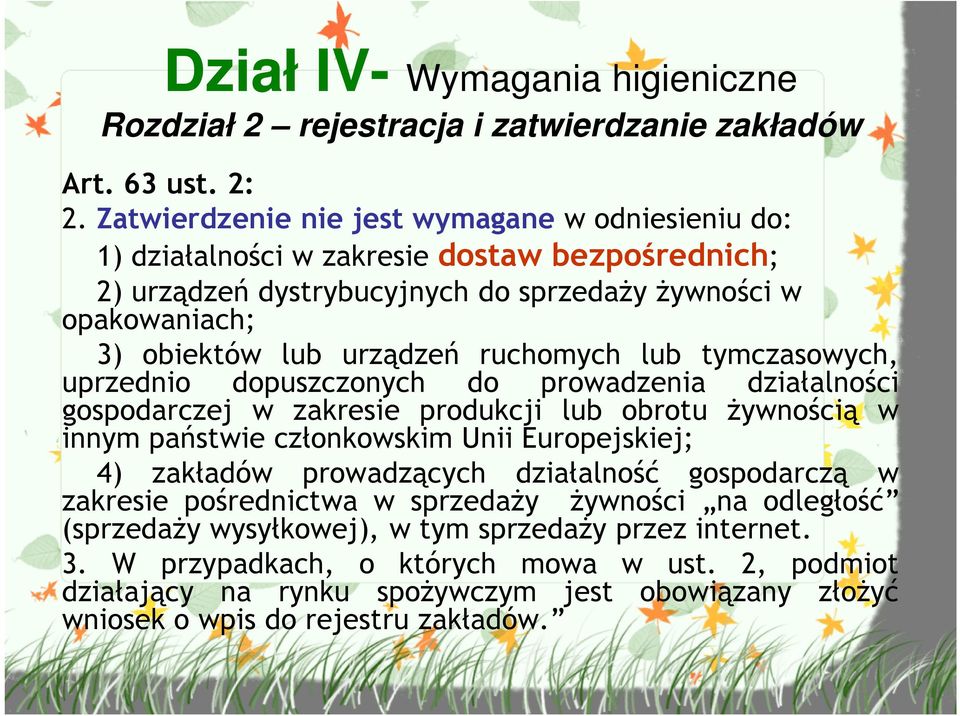 ruchomych lub tymczasowych, uprzednio dopuszczonych do prowadzenia działalności gospodarczej w zakresie produkcji lub obrotu Ŝywnością w innym państwie członkowskim Unii Europejskiej; 4)