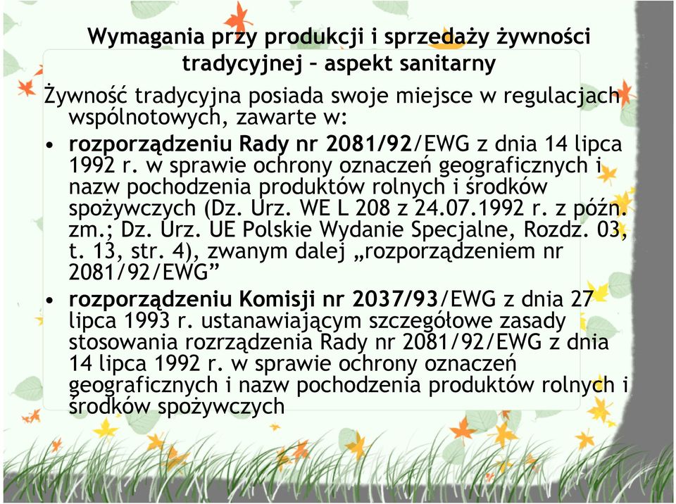 ; Dz. Urz. UE Polskie Wydanie Specjalne, Rozdz. 03, t. 13, str. 4), zwanym dalej rozporządzeniem nr 2081/92/EWG rozporządzeniu Komisji nr 2037/93/EWG z dnia 27 lipca 1993 r.