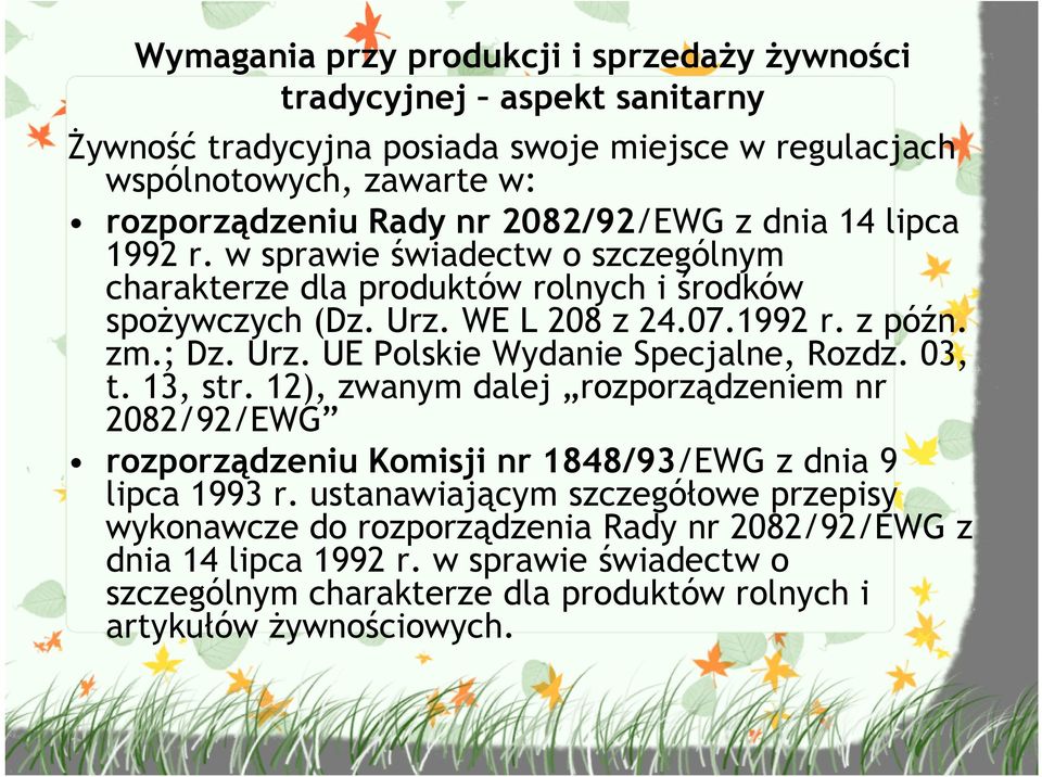 03, t. 13, str. 12), zwanym dalej rozporządzeniem nr 2082/92/EWG rozporządzeniu Komisji nr 1848/93/EWG z dnia 9 lipca 1993 r.