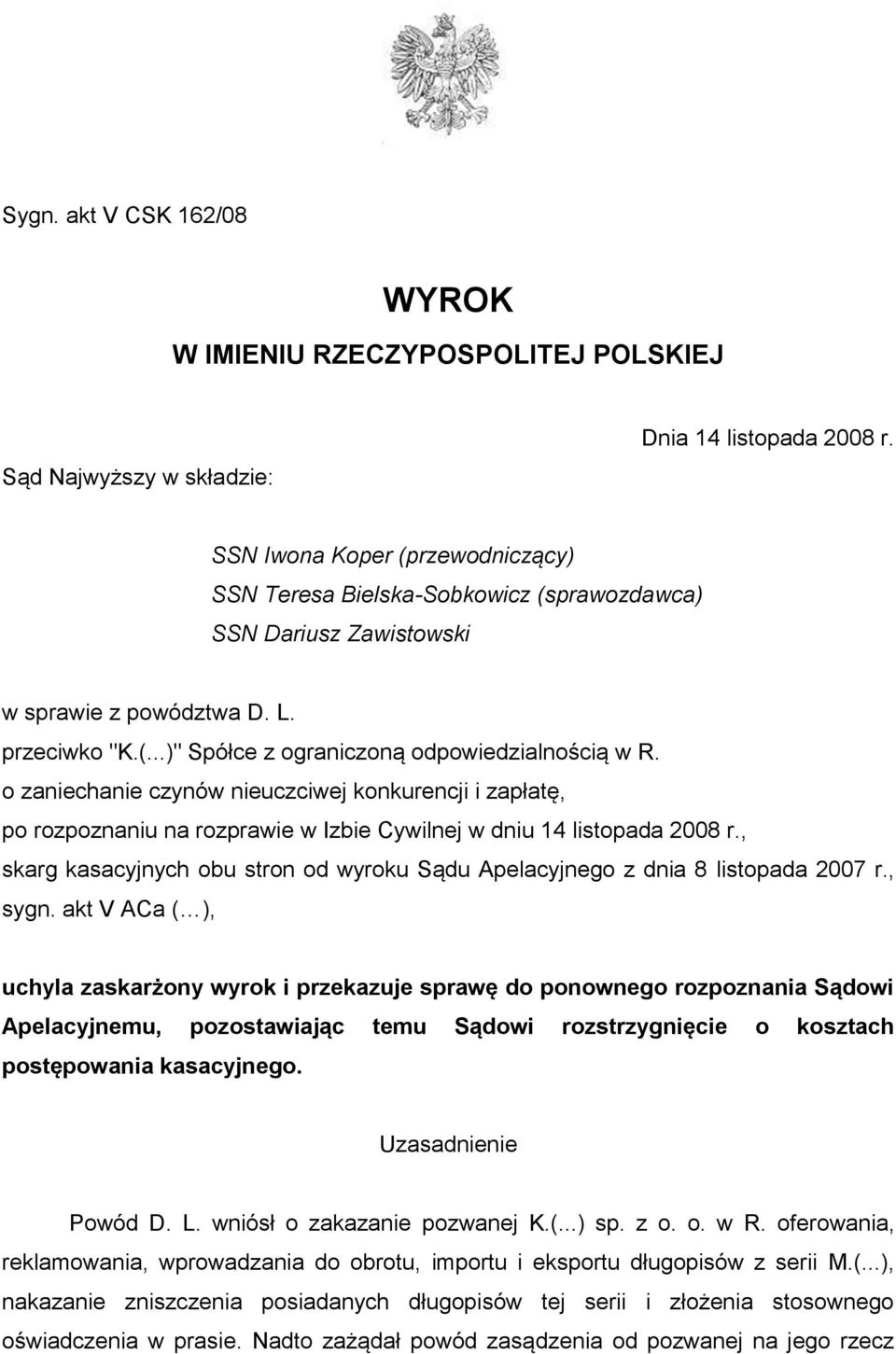 o zaniechanie czynów nieuczciwej konkurencji i zapłatę, po rozpoznaniu na rozprawie w Izbie Cywilnej w dniu 14 listopada 2008 r.