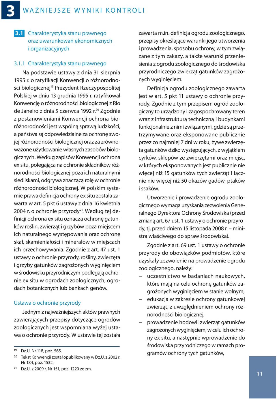 ratyfikował Konwencję o różnorodności biologicznej z Rio de Janeiro z dnia 5 czerwca 1992 r.