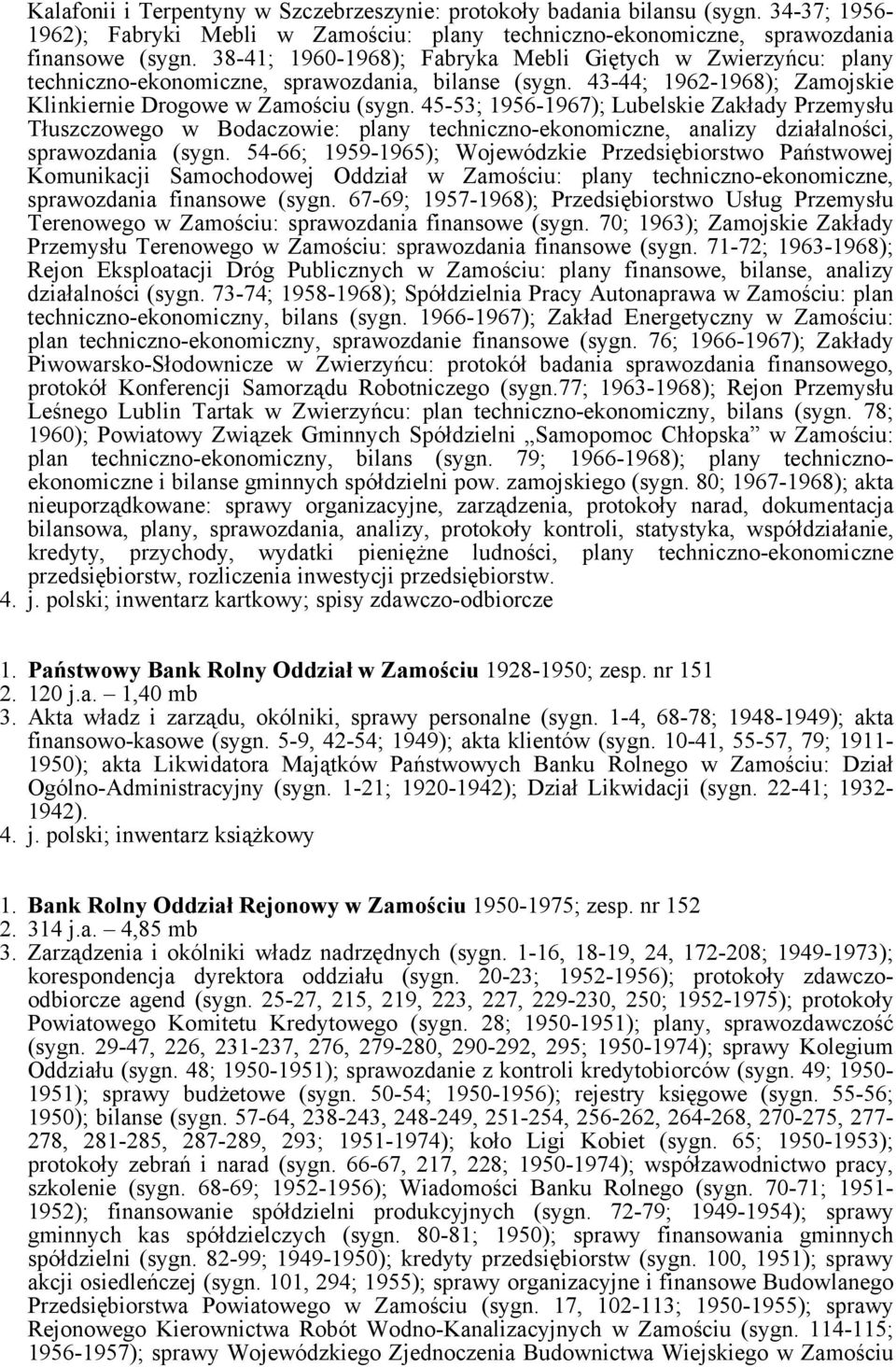 45-53; 1956-1967); Lubelskie Zakłady Przemysłu Tłuszczowego w Bodaczowie: plany techniczno-ekonomiczne, analizy działalności, sprawozdania (sygn.