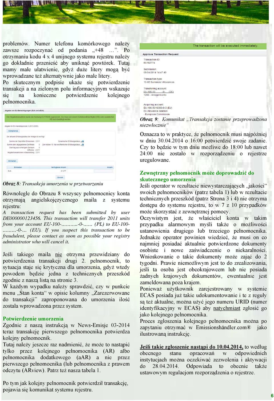 Po skutecznym podpisie ukaże się potwierdzenie transakcji a na zielonym polu informacyjnym wskazuje się na konieczne potwierdzenie kolejnego pełnomocnika.