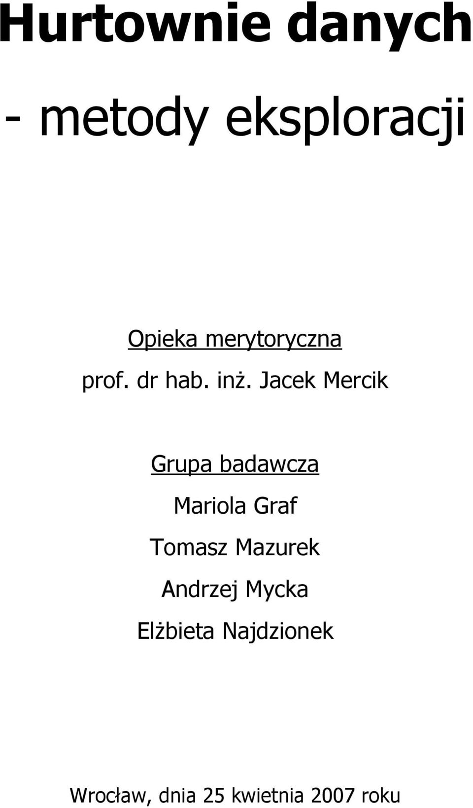 Jacek Mercik Grupa badawcza Mariola Graf Tomasz