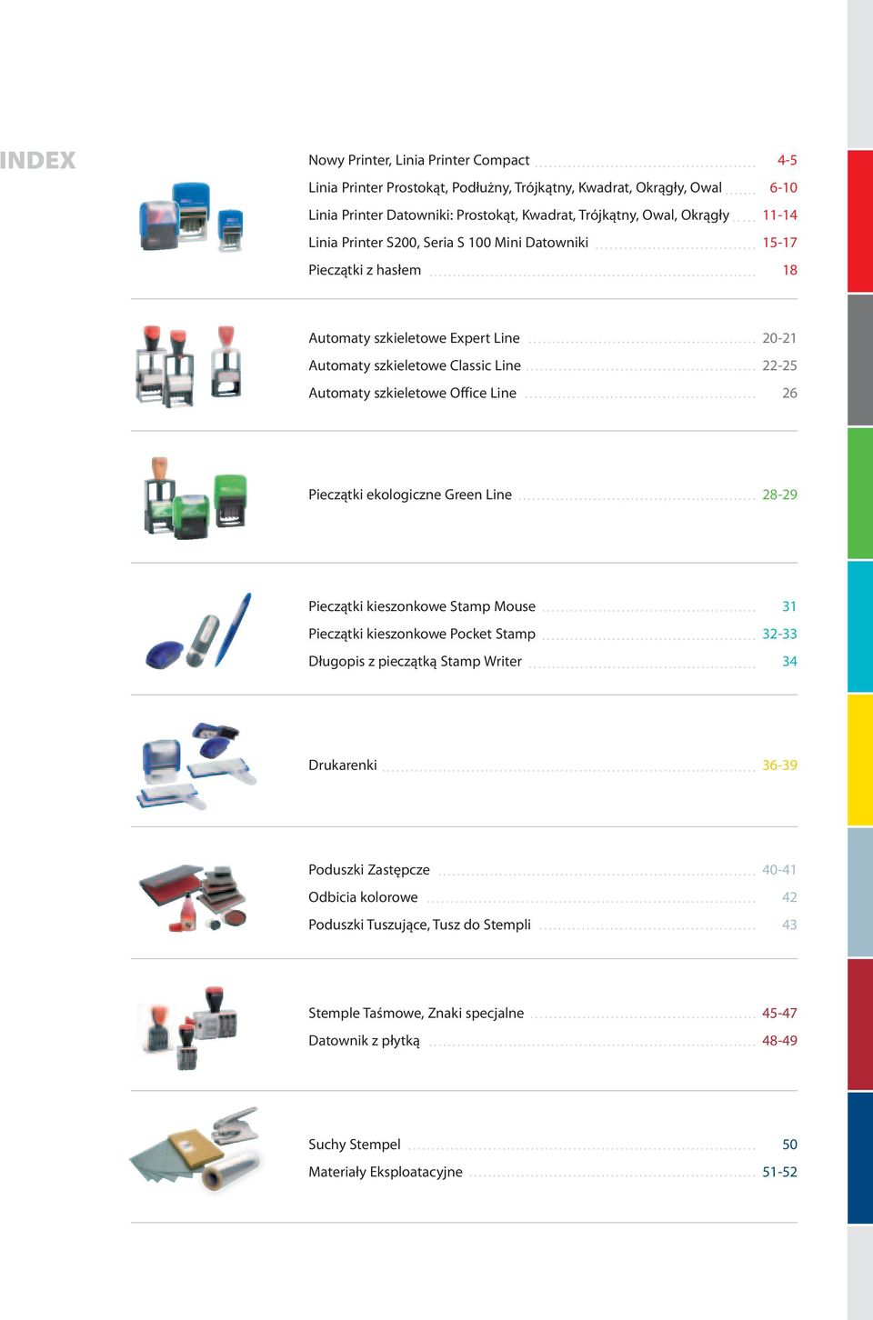 szkieletowe Office Line 26 Pieczątki ekologiczne Green Line 28-29 Pieczątki kieszonkowe Stamp Mouse 31 Pieczątki kieszonkowe Pocket Stamp 32-33 Długopis z pieczątką Stamp Writer 34