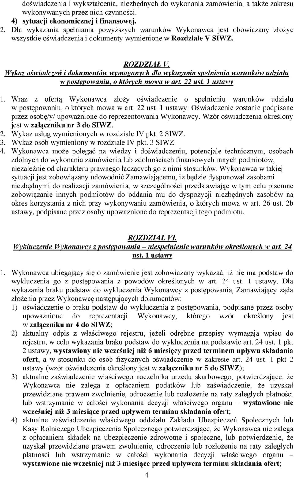 Wykaz oświadczeń i dokumentów wymaganych dla wykazania spełnienia warunków udziału w postępowaniu, o których mowa w art. 22 ust. 1 ustawy 1.