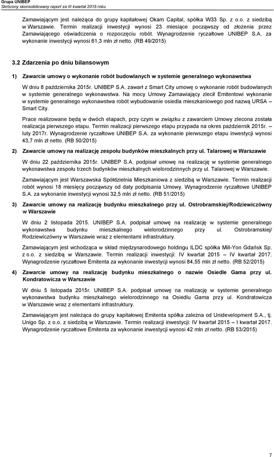 za wykonanie inwestycji wynosi 61,3 mln zł netto. (RB 49/2015) 3.