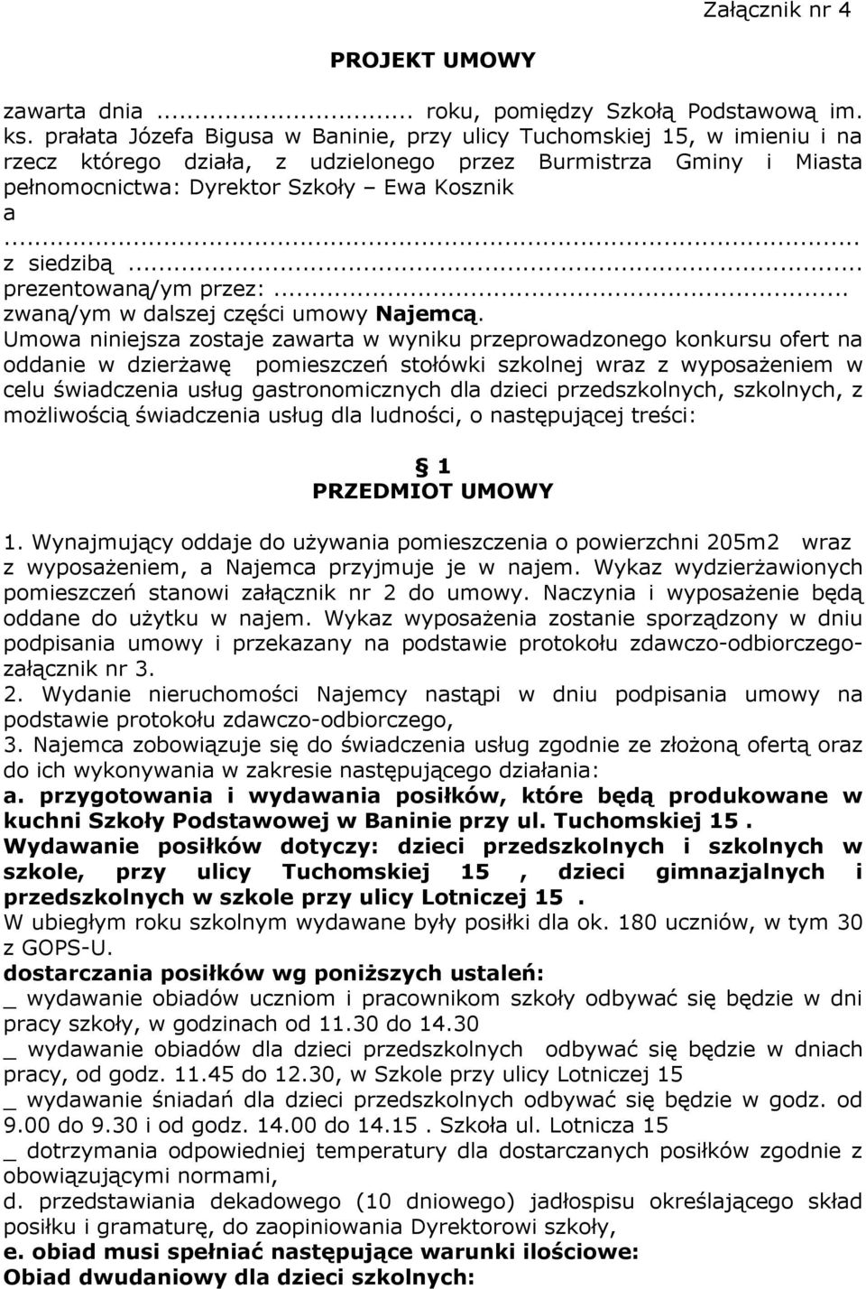 .. z siedzibą... prezentowaną/ym przez:... zwaną/ym w dalszej części umowy Najemcą.
