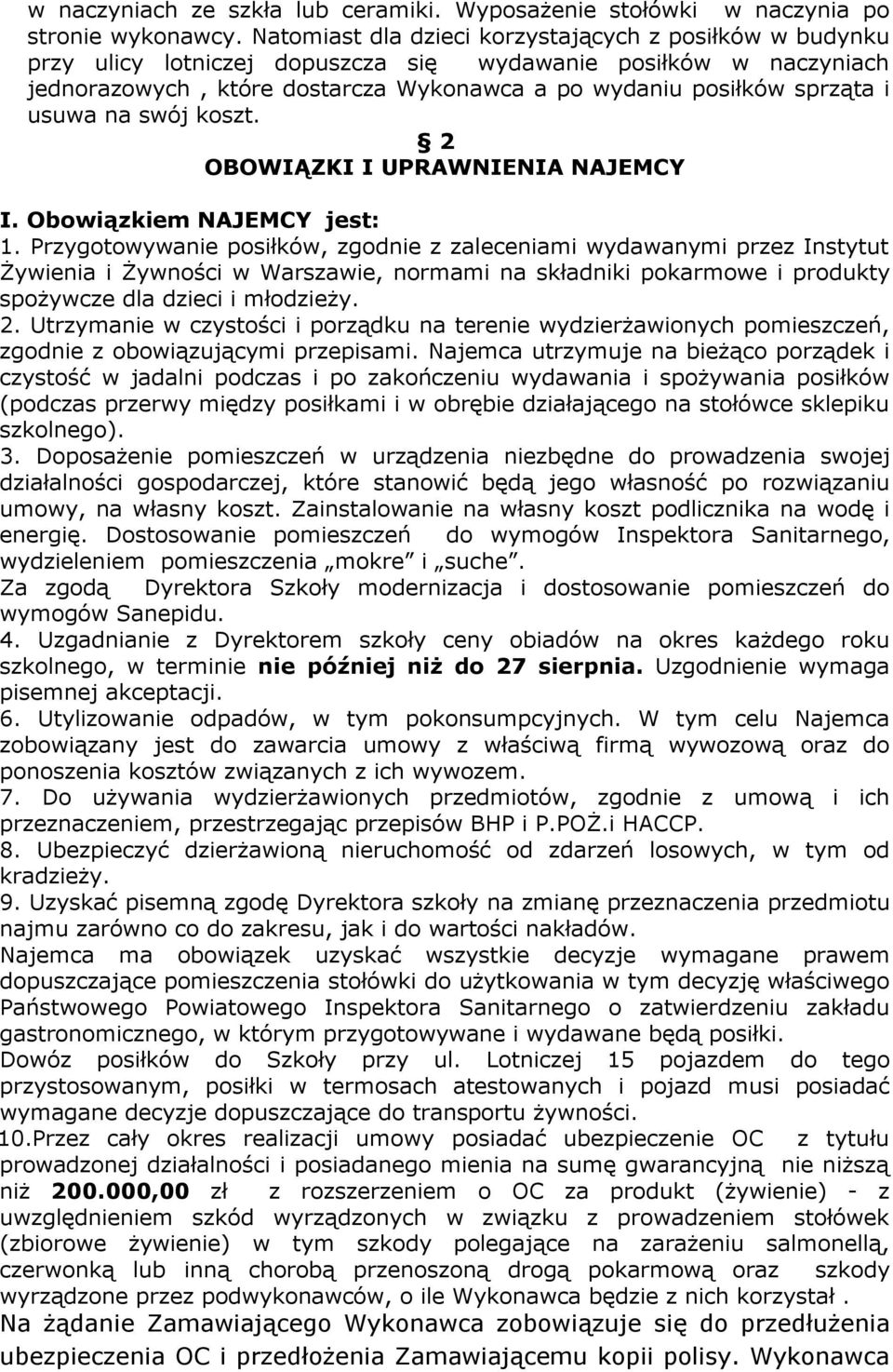 usuwa na swój koszt. 2 OBOWIĄZKI I UPRAWNIENIA NAJEMCY I. Obowiązkiem NAJEMCY jest: 1.