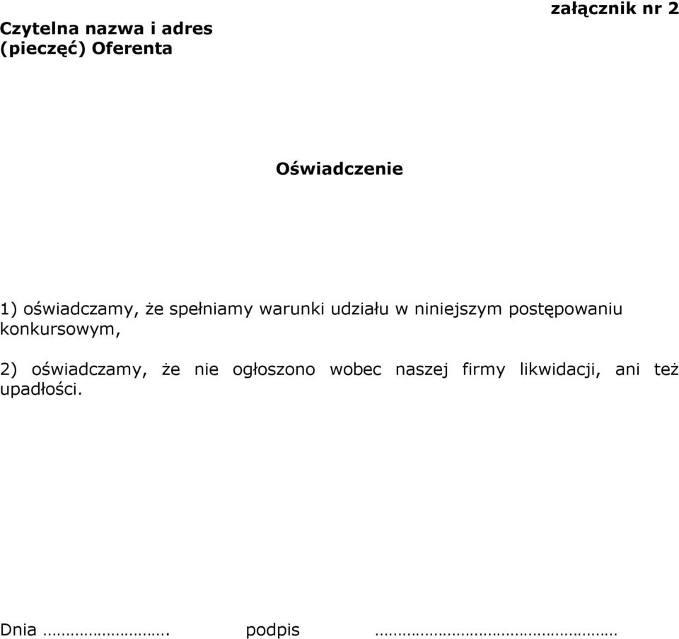 niniejszym postępowaniu konkursowym, 2) oświadczamy, że nie
