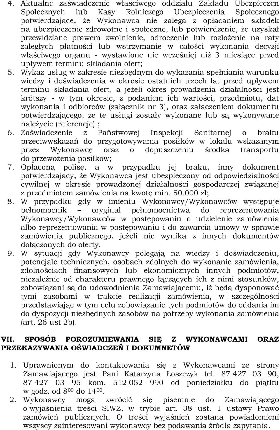 właściwego organu - wystawione nie wcześniej niż 3 miesiące przed upływem terminu składania ofert; 5.