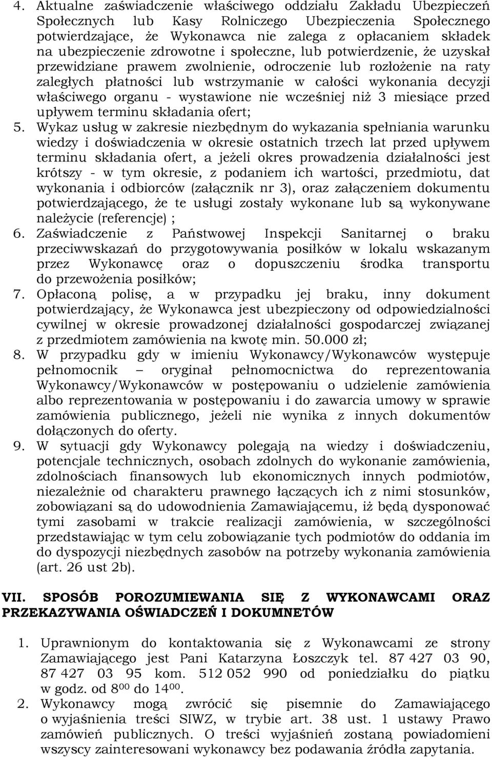 właściwego organu - wystawione nie wcześniej niż 3 miesiące przed upływem terminu składania ofert; 5.