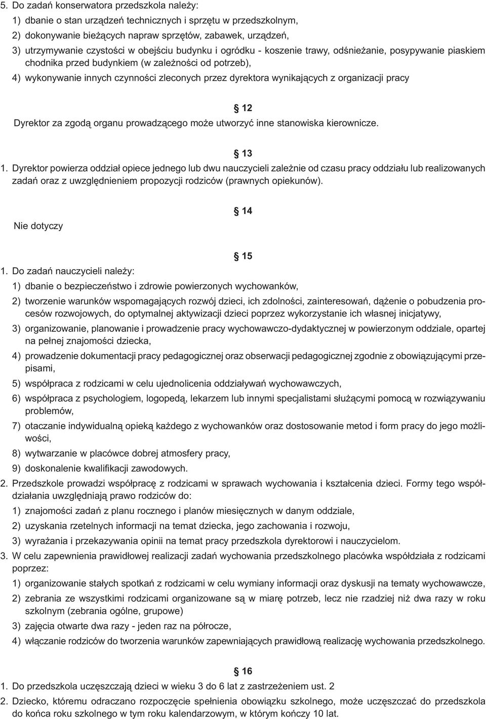 wynikaj¹cych z organizacji pracy 12 Dyrektor za zgod¹ organu prowadz¹cego mo e utworzyæ inne stanowiska kierownicze. 13 1.