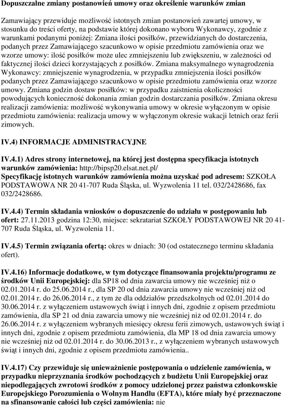 wzorze umowy: ilość posiłków może ulec zmniejszeniu lub zwiększeniu, w zależności od faktycznej ilości dzieci korzystających z posiłków.