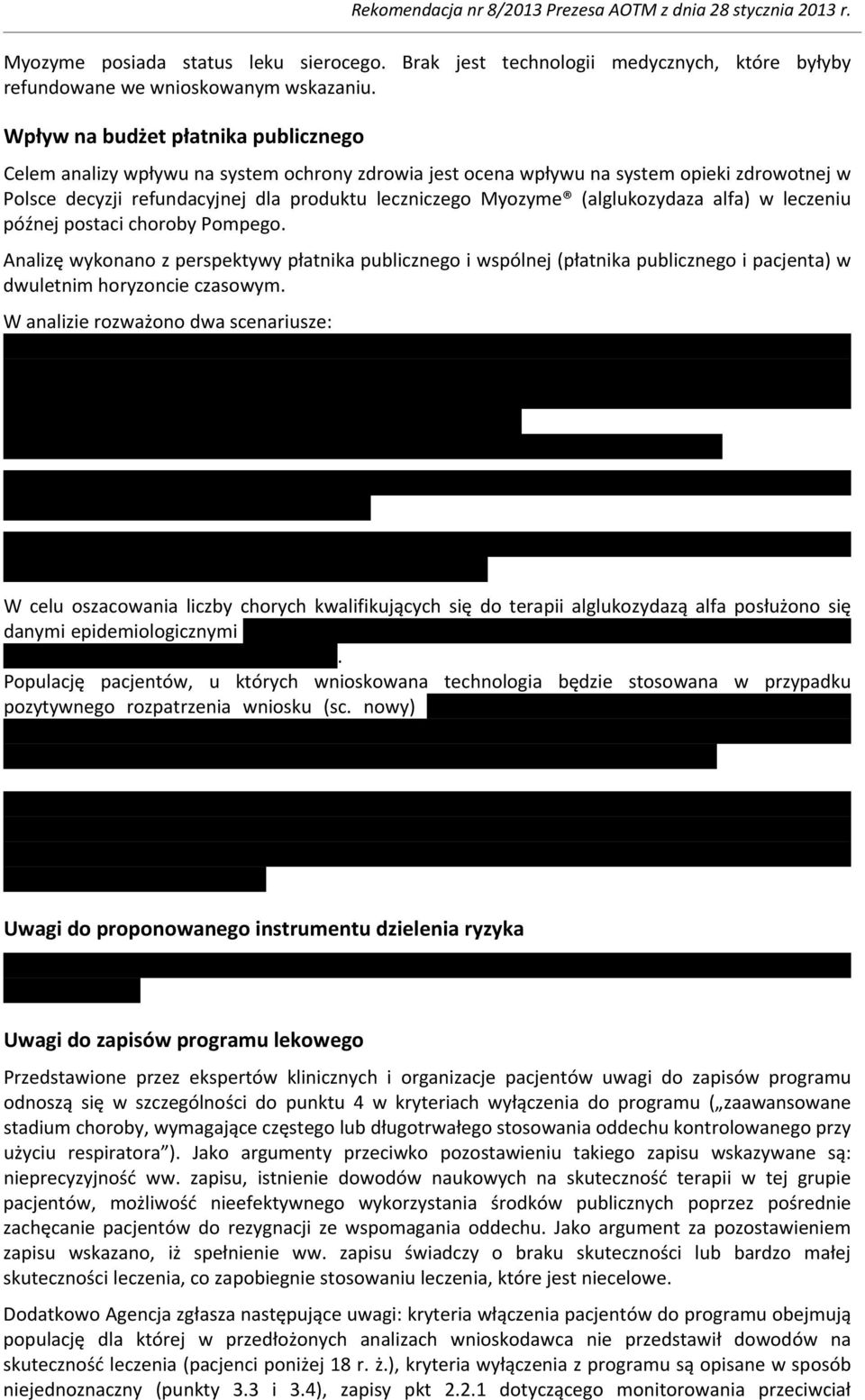 (alglukozydaza alfa) w leczeniu późnej postaci choroby Pompego. Analizę wykonano z perspektywy płatnika publicznego i wspólnej (płatnika publicznego i pacjenta) w dwuletnim horyzoncie czasowym.