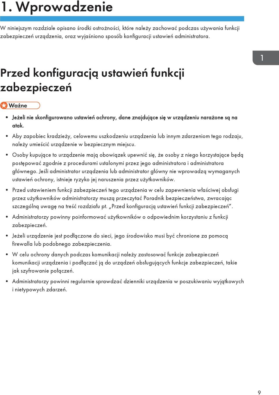 Aby zapobiec kradzieży, celowemu uszkodzeniu urządzenia lub innym zdarzeniom tego rodzaju, należy umieścić urządzenie w bezpiecznym miejscu.