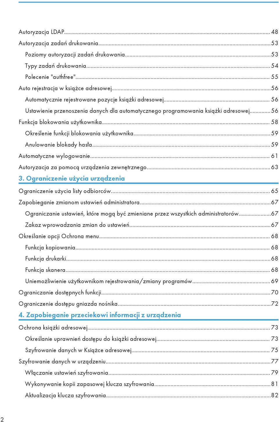 .. 58 Określenie funkcji blokowania użytkownika...59 Anulowanie blokady hasła... 59 Automatyczne wylogowanie... 61 Autoryzacja za pomocą urządzenia zewnętrznego... 63 3.