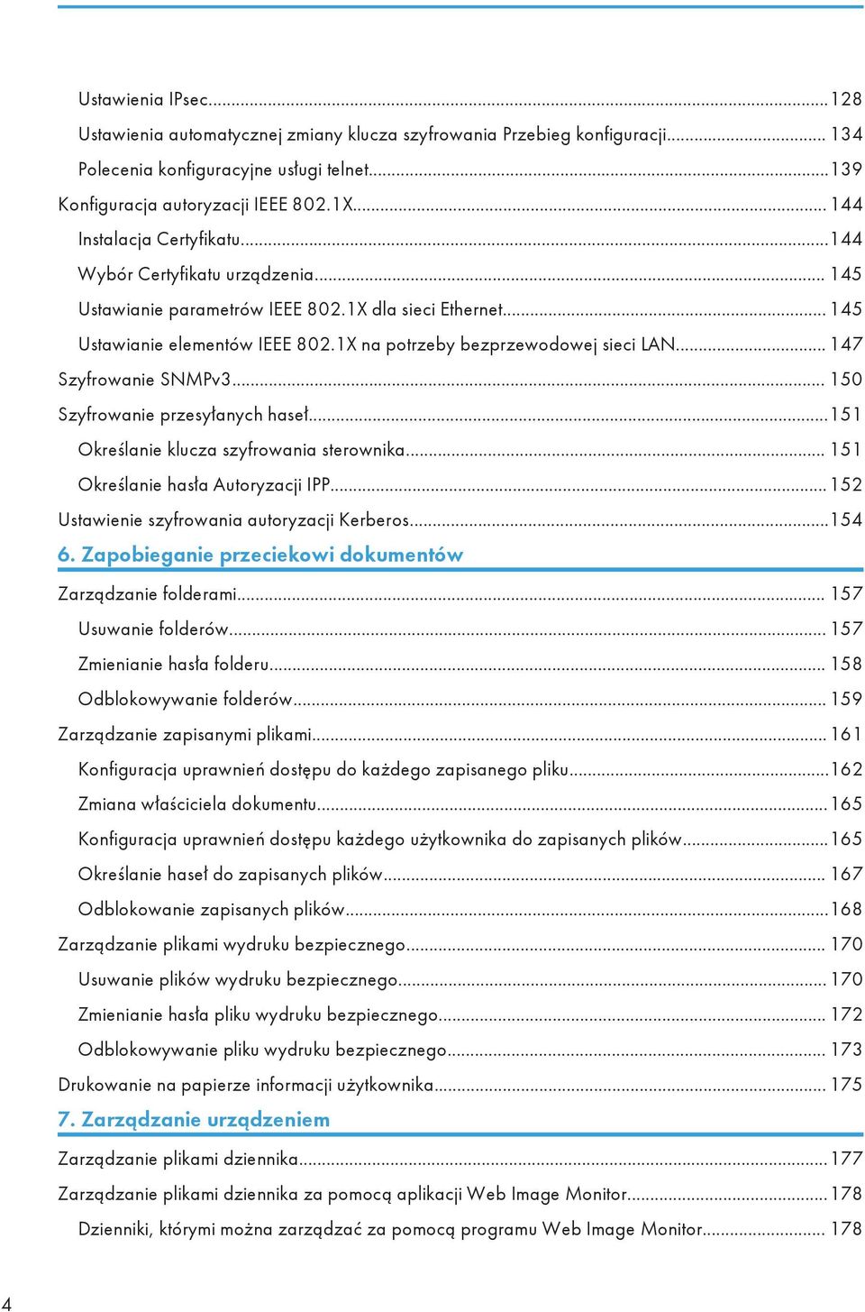 1X na potrzeby bezprzewodowej sieci LAN... 147 Szyfrowanie SNMPv3... 150 Szyfrowanie przesyłanych haseł...151 Określanie klucza szyfrowania sterownika... 151 Określanie hasła Autoryzacji IPP.