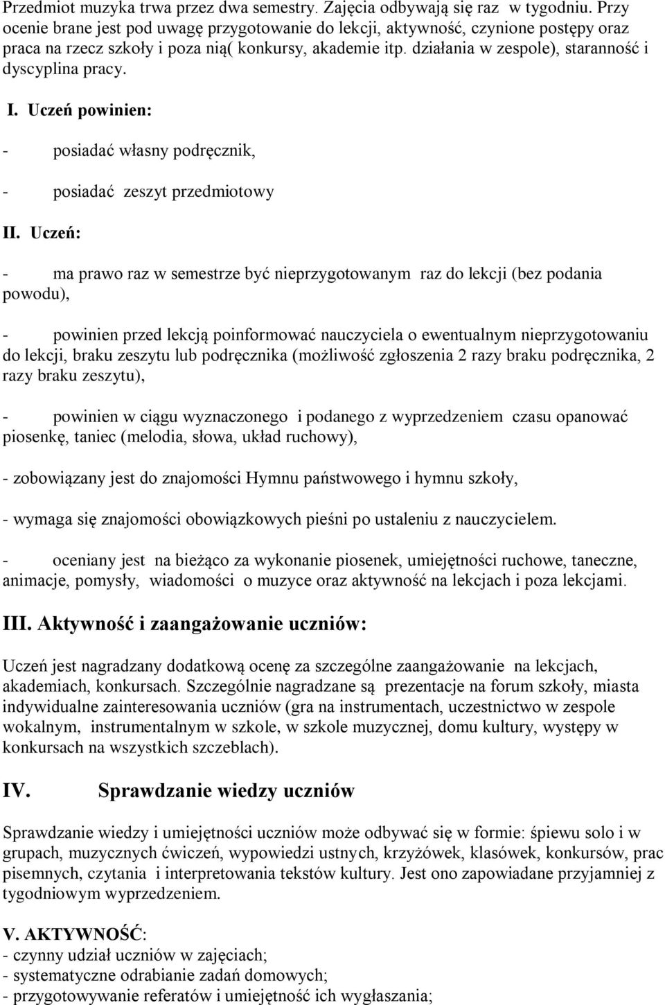 działania w zespole), staranność i dyscyplina pracy. I. Uczeń powinien: - posiadać własny podręcznik, - posiadać zeszyt przedmiotowy II.