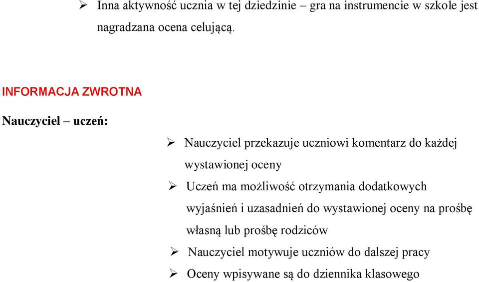 oceny Uczeń ma możliwość otrzymania dodatkowych wyjaśnień i uzasadnień do wystawionej oceny na prośbę