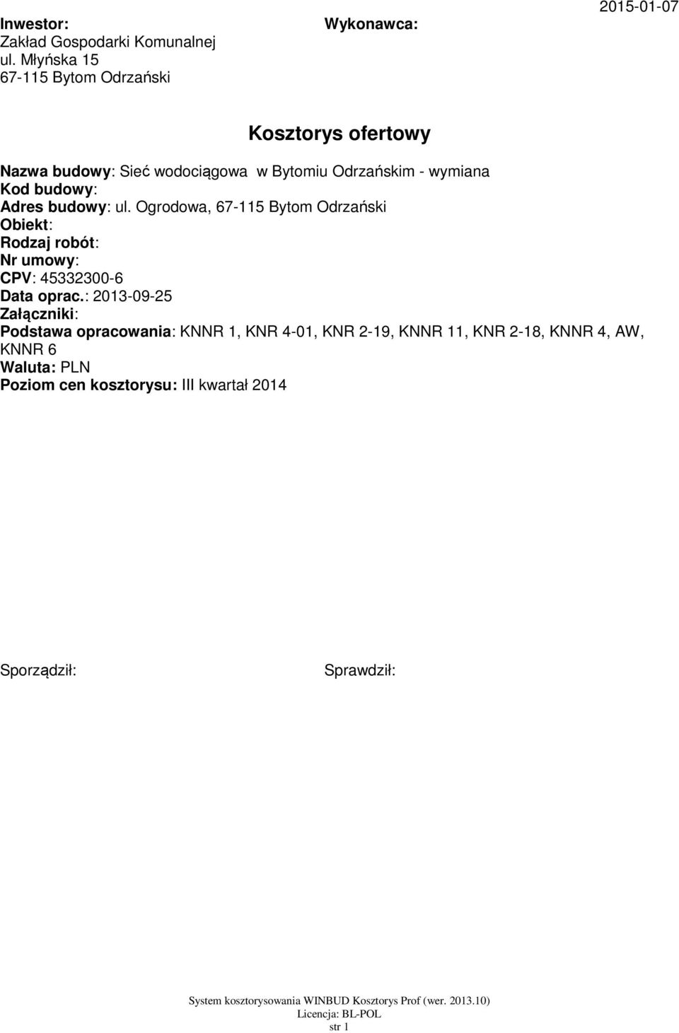 Odrzańskim - wymiana Kod budowy: Adres budowy: ul.