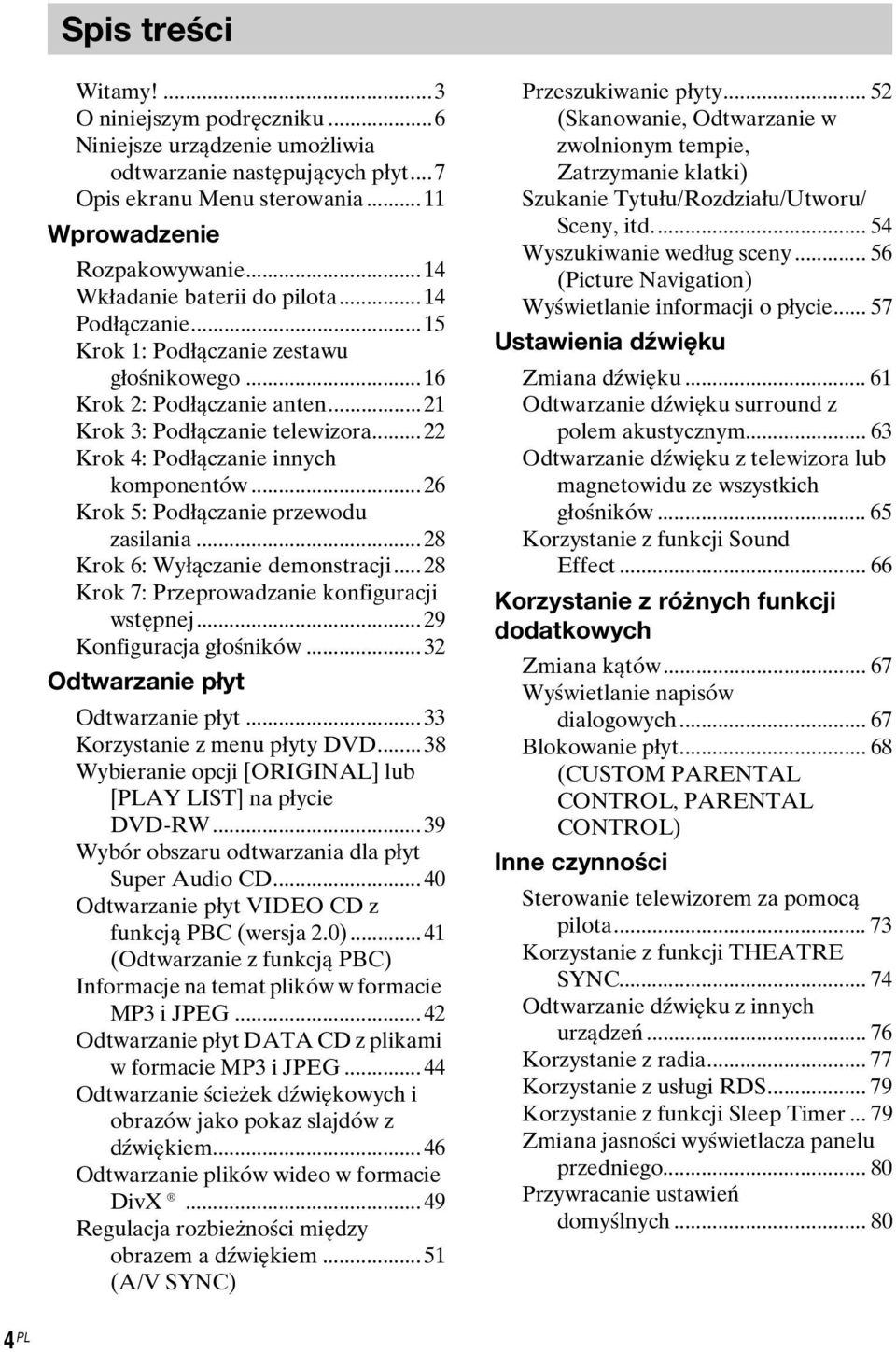 ..22 Krok 4: Podłączanie innych komponentów...26 Krok 5: Podłączanie przewodu zasilania...28 Krok 6: Wyłączanie demonstracji...28 Krok 7: Przeprowadzanie konfiguracji wstępnej.