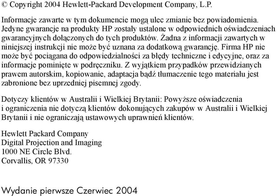 Żadna z informacji zawartych w niniejszej instrukcji nie może być uznana za dodatkową gwarancję.
