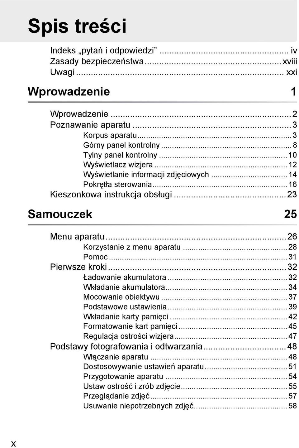 ..26 Korzystanie z menu aparatu... 28 Pomoc... 31 Pierwsze kroki...32 Ładowanie akumulatora... 32 Wkładanie akumulatora... 34 Mocowanie obiektywu... 37 Podstawowe ustawienia.