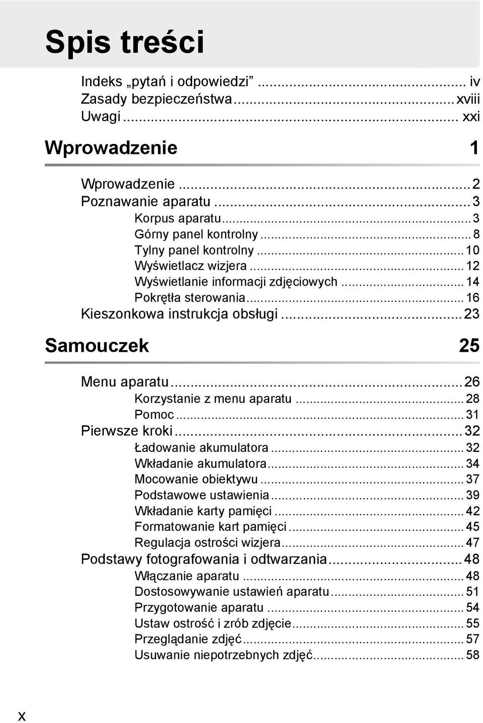 ..26 Korzystanie z menu aparatu... 28 Pomoc... 31 Pierwsze kroki...32 Ładowanie akumulatora... 32 Wkładanie akumulatora... 34 Mocowanie obiektywu... 37 Podstawowe ustawienia.