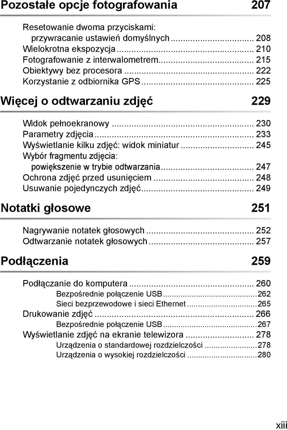 .. 245 Wybór fragmentu zdjęcia: powiększenie w trybie odtwarzania... 247 Ochrona zdjęć przed usunięciem... 248 Usuwanie pojedynczych zdjęć... 249 Notatki głosowe 251 Nagrywanie notatek głosowych.