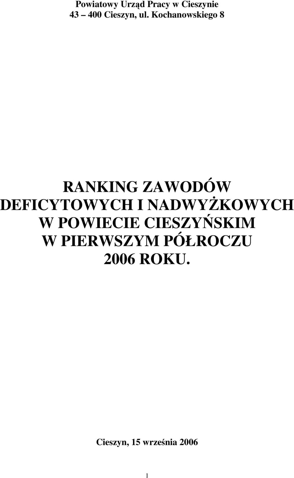 I NADWYśKOWYCH W POWIECIE CIESZYŃSKIM W PIERWSZYM