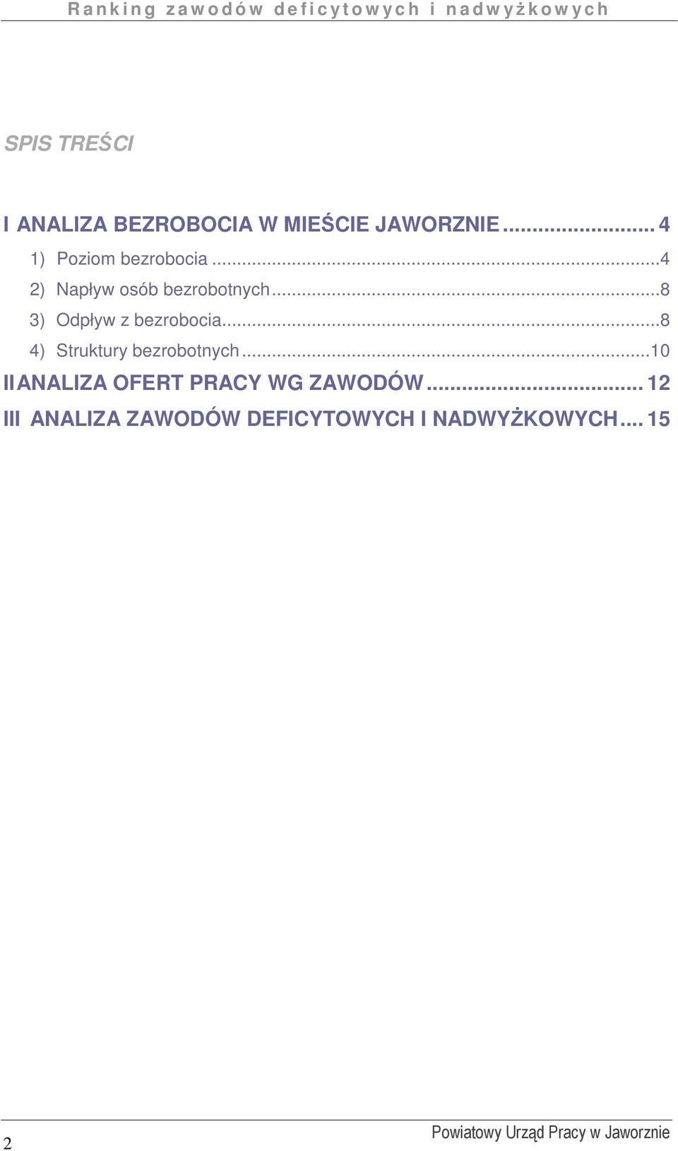 ..8 3) Odpływ z bezrobocia...8 4) Struktury bezrobotnych.