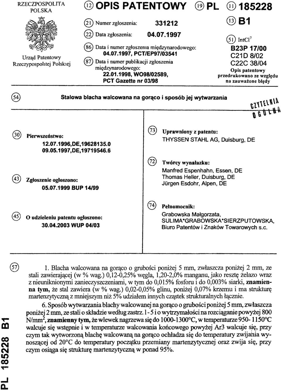 1998, WO98/02589, PCT Gazette nr 03/98 (51) IntCl7 B23P 17/00 C21D 8/02 C22C 38/04 Opis patentowy przedrukowano ze względu na zauważone błędy (54) Stalowa blacha walcowana na gorąco i sposób jej