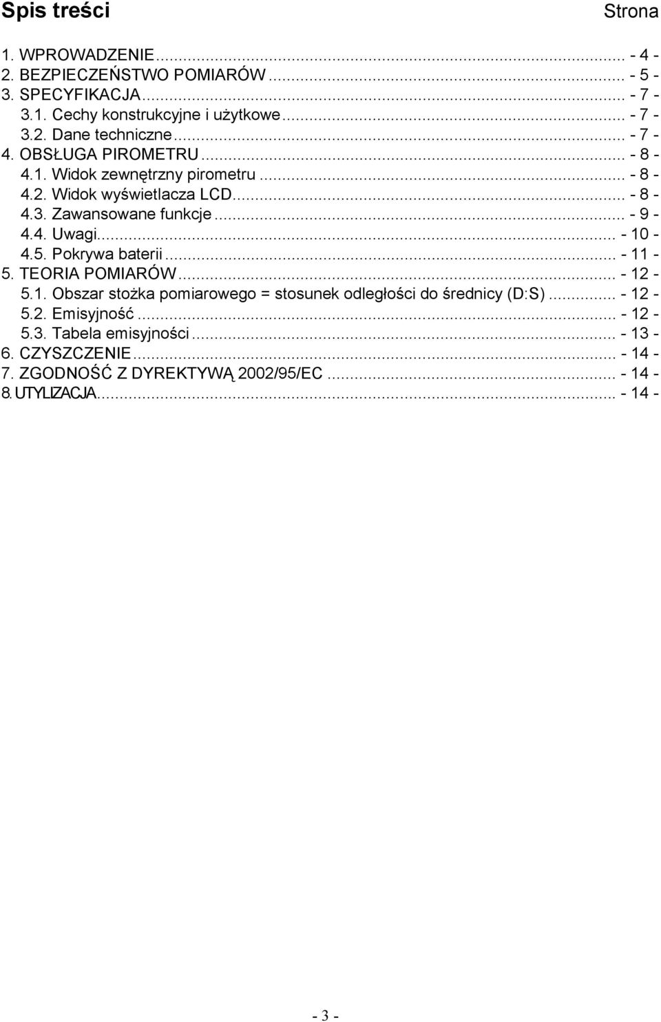 .. - 10-4.5. Pokrywa baterii... - 11-5. TEORIA POMIARÓW... - 12-5.1. Obszar stożka pomiarowego = stosunek odległości do średnicy (D:S)... - 12-5.2. Emisyjność.