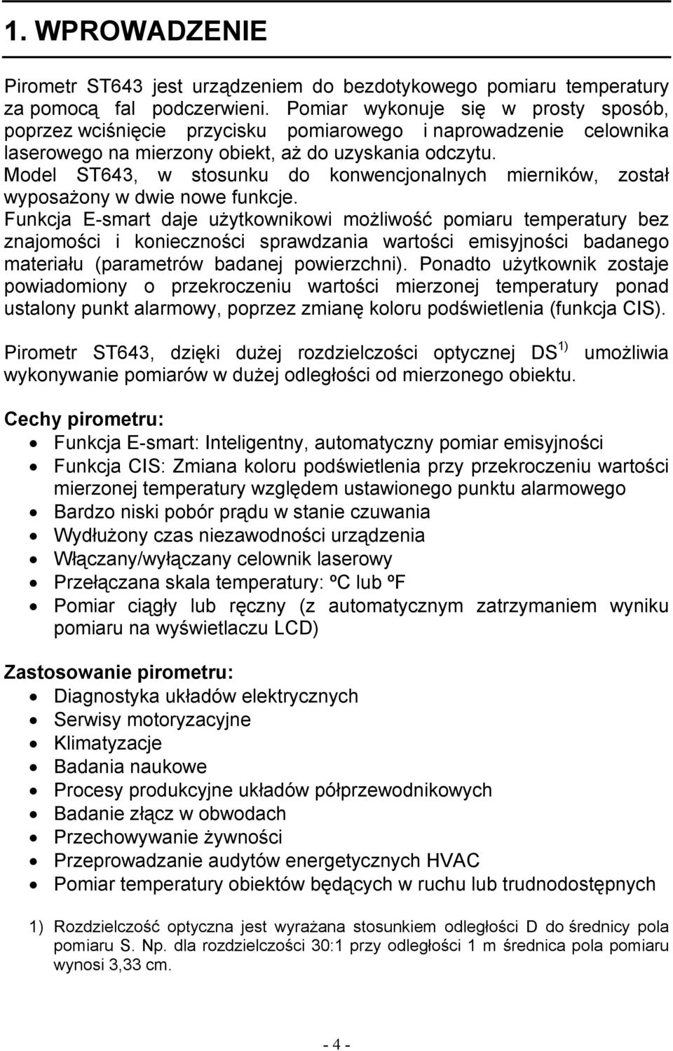 Model ST643, w stosunku do konwencjonalnych mierników, został wyposażony w dwie nowe funkcje.