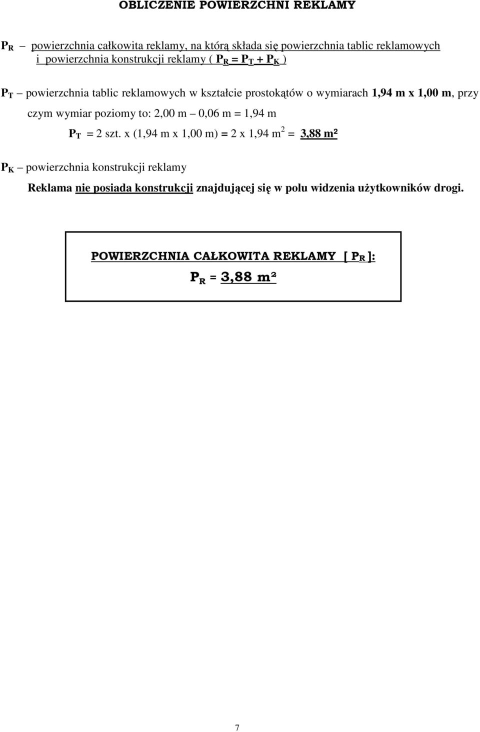 czym wymiar poziomy to: 2,00 m 0,06 m = 1,94 m P T = 2 szt.