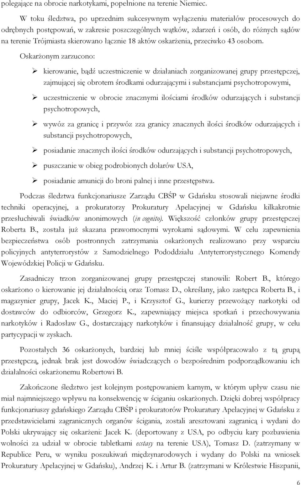 skierowano łącznie 18 aktów oskarżenia, przeciwko 43 osobom.