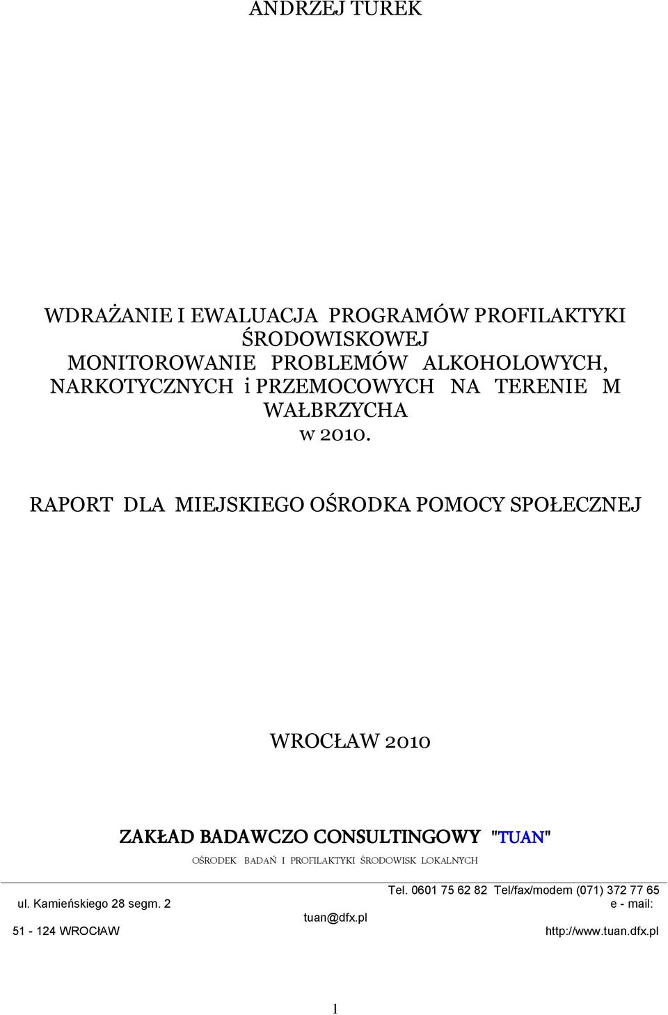 RAPORT DLA MIEJSKIEGO OŚRODKA POMOCY SPOŁECZNEJ WROCŁAW 21 ZAKŁAD BADAWCZO CONSULTINGOWY "TUAN" OŚRODEK BADAŃ I