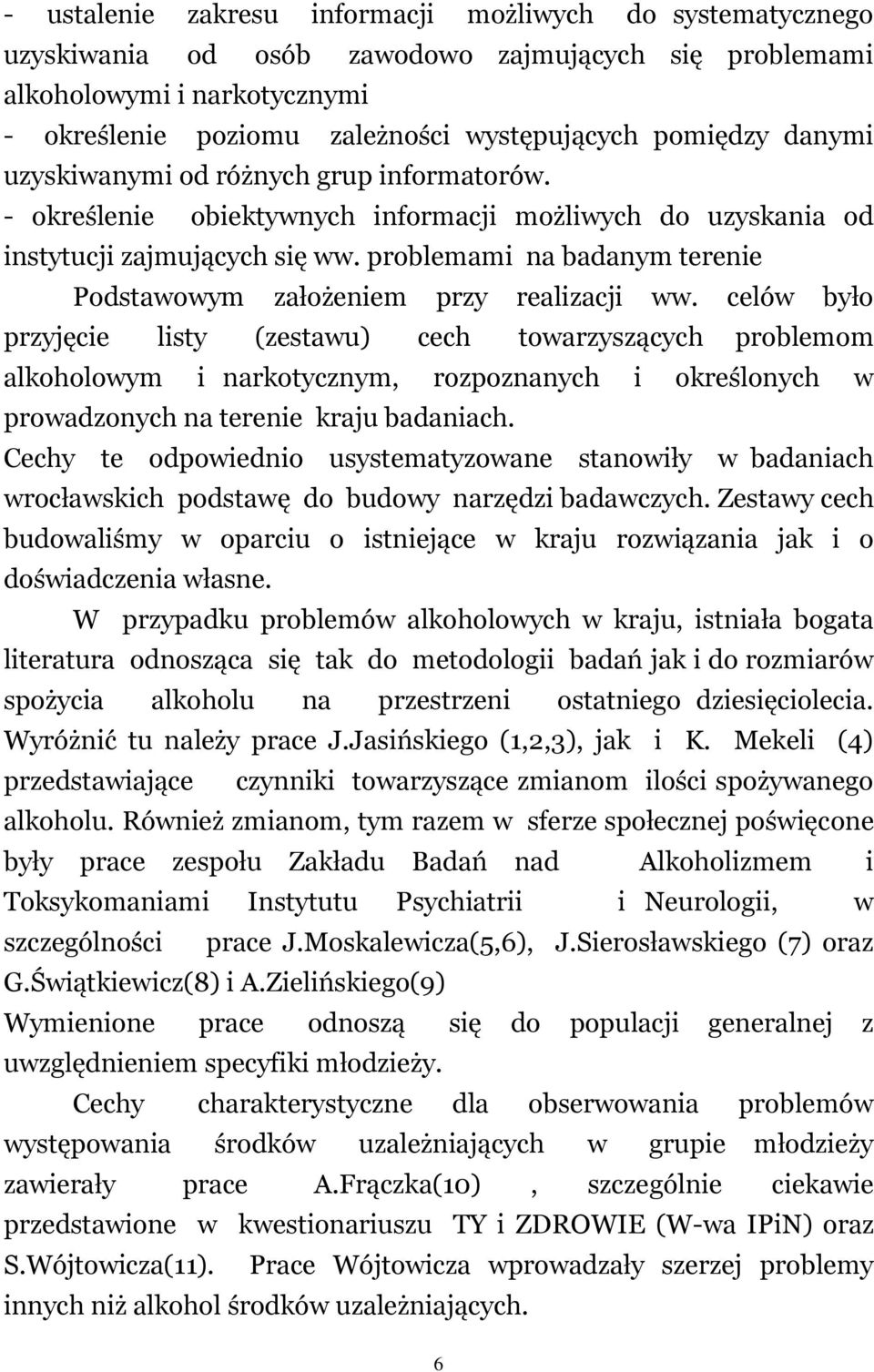 problemami na badanym terenie Podstawowym założeniem przy realizacji ww.