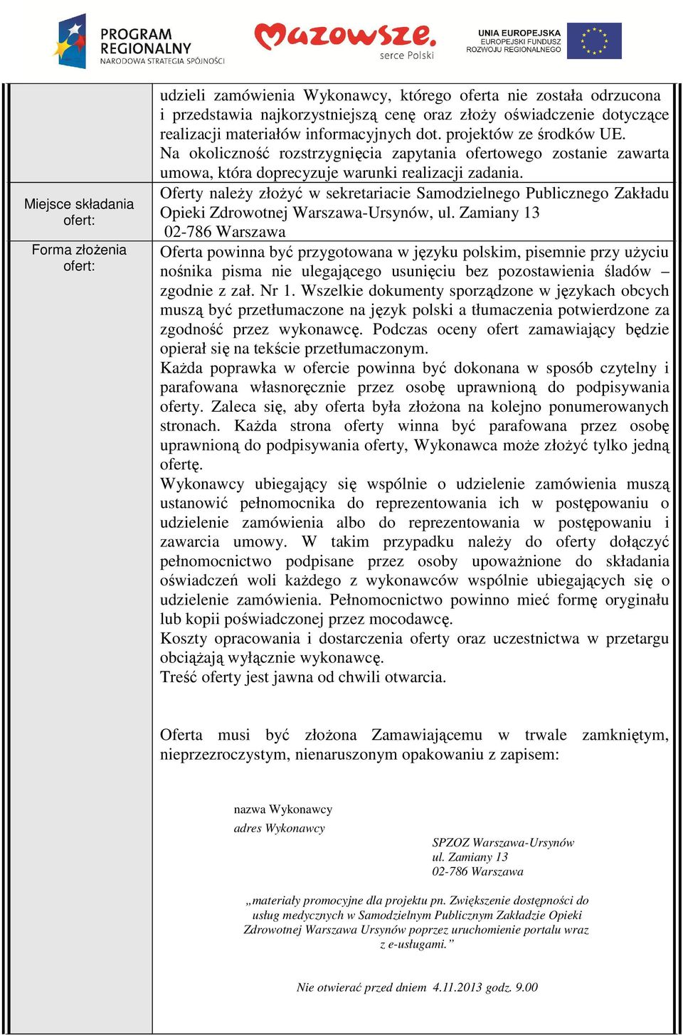 Oferty należy złożyć w sekretariacie Samodzielnego Publicznego Zakładu Opieki Zdrowotnej Warszawa-Ursynów, ul.