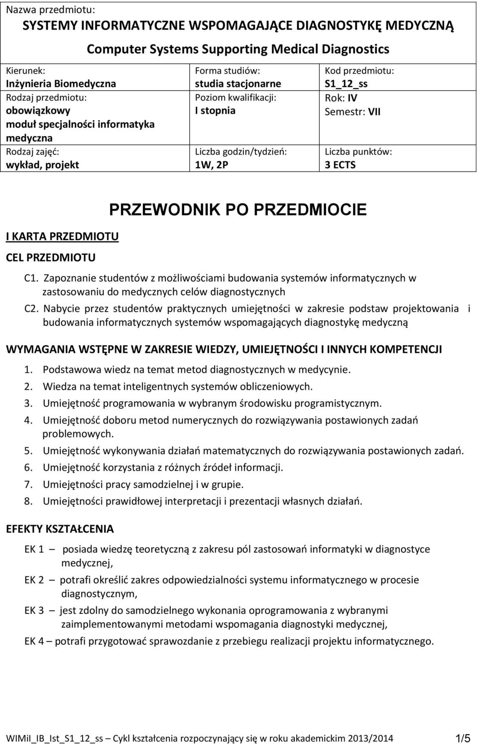 Liczba punktów: 3 ECTS I KARTA PRZEDMIOTU CEL PRZEDMIOTU PRZEWODNIK PO PRZEDMIOCIE C1.
