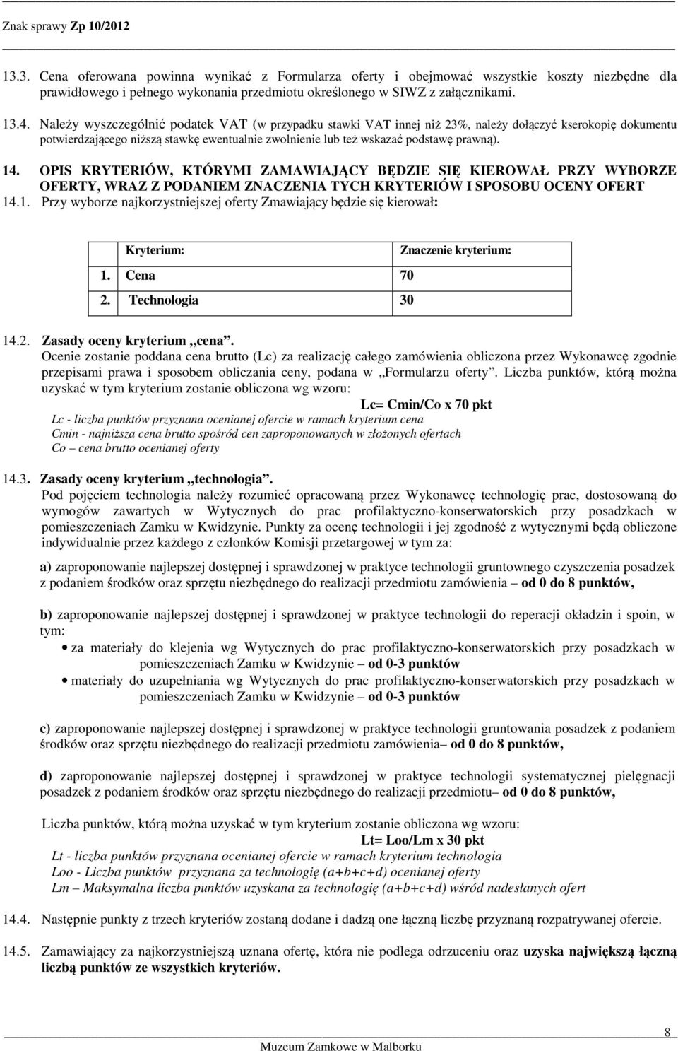 OPIS KRYTERIÓW, KTÓRYMI ZAMAWIAJĄCY BĘDZIE SIĘ KIEROWAŁ PRZY WYBORZE OFERTY, WRAZ Z PODANIEM ZNACZENIA TYCH KRYTERIÓW I SPOSOBU OCENY OFERT 14