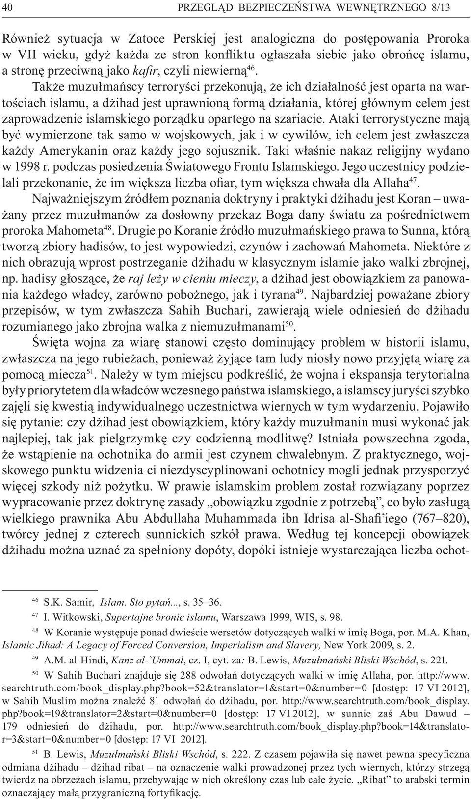 Tak e muzu ma scy terrory ci przekonuj, e ich dzia alno jest oparta na warto ciach islamu, a d ihad jest uprawnion form dzia ania, której g ównym celem jest zaprowadzenie islamskiego porz dku