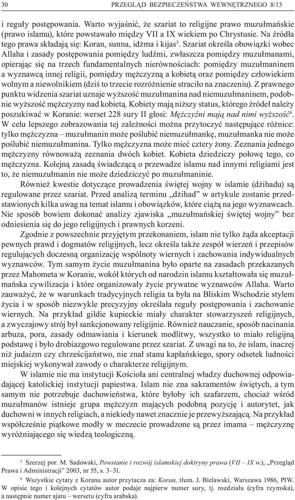 Szariat okre la obowi zki wobec Allaha i zasady post powania pomi dzy lud mi, zw aszcza pomi dzy muzu manami, opieraj c si na trzech fundamentalnych nierówno ciach: pomi dzy muzu maninem a wyznawc